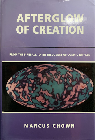 Cover of Afterglow of Creation: From the Fireball to the Discovery of Cosmic Ripples