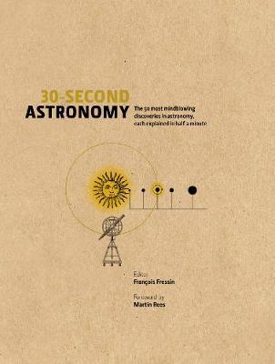 Cover of 30-Second Astronomy: The 50 most mindblowing discoveries in astronomy, each explained in half a minute