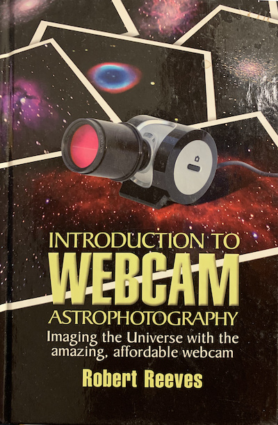 Cover of Introduction to Webcam Astrophotography: Imaging the Universe With the Amazing, Affordable Webcam