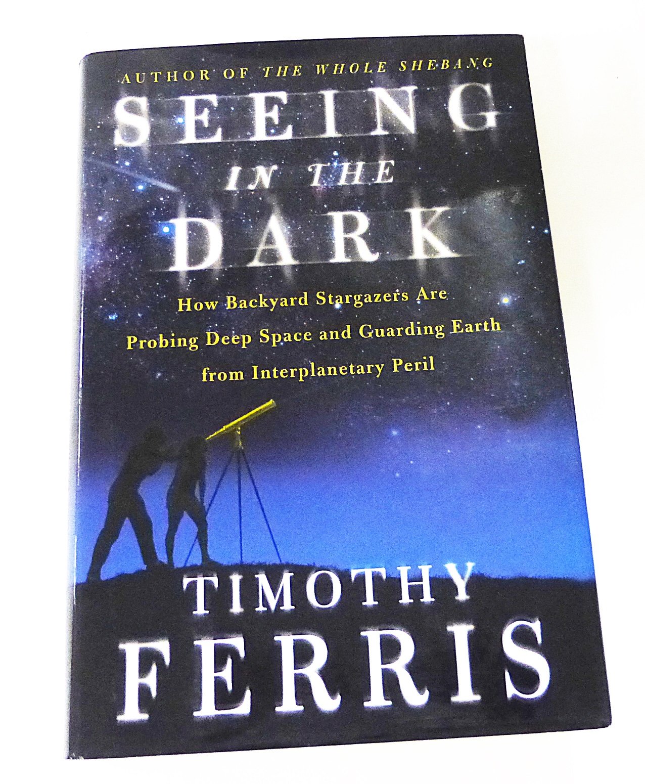 Cover of Seeing in the Dark: How Amateur Astronomers Are Discovering the Wonders of the Universe